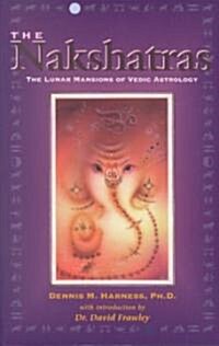 The Nakshatras: The Lunar Mansions of Vedic Astrology (Paperback)