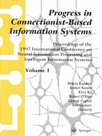 Progress in Connectionist-Based Information Systems: Proceedings of the 1997 International Conference on Neural Information Processing and Intelligent (Paperback)