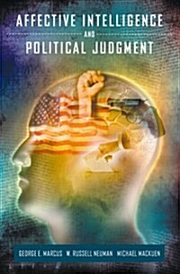 Affective Intelligence and Political Judgment (Paperback)