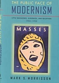 Public Face of Modernism: Little Magazines, Audiences, and Reception, 1905-1920 (Paperback)