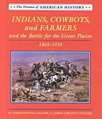 Indians, Cowboys, and Farmers and the Battle for the Great Plains, 1865-1910 (Library Binding)