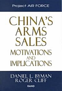 Chinas Arms Sales: Motivations and Implications (Paperback)