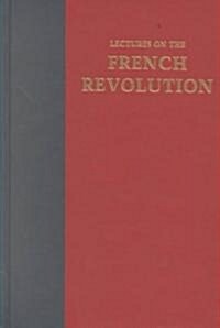 Lectures on the French Revolution (Hardcover)