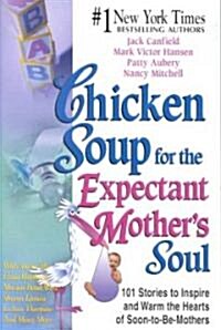 Chicken Soup for the Expectant Mothers Soul (Paperback)