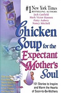 Chicken Soup for the Expectant Mothers Soul (Hardcover)