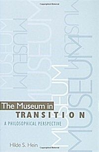 The Museum in Transition: A Philosophical Perspective (Paperback)