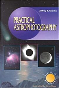 Practical Astrophotography (Paperback)