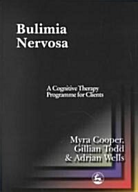 Bulimia Nervosa : A Cognitive Therapy Programme for Clients (Paperback)