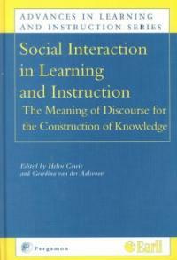 Social interaction in learning and instruction : the meaning of discourse for the construction of knowledge 1st ed
