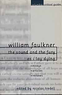 William Faulkner: The Sound and the Fury and as I Lay Dying: Essays, Articles, Reviews (Paperback)