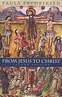 From Jesus to Christ: The Origins of the New Testament Images of Christ (Paperback, 2)