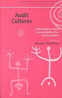 Audit Cultures : Anthropological Studies in Accountability, Ethics and the Academy (Paperback)