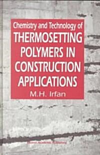 Chemistry and Technology of Thermosetting Polymers in Construction Applications (Hardcover)