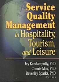 Service Quality Management in Hospitality, Tourism, and Leisure (Paperback)