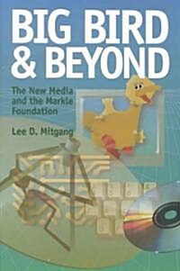 Big Bird and Beyond: The New Media and the Markle Foundation (Hardcover)