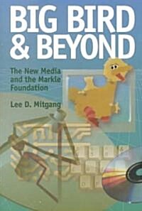 Big Bird and Beyond: The New Media and the Markle Foundation (Paperback)