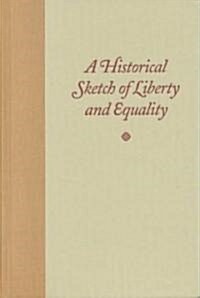 A Historical Sketch of Liberty and Equality (Hardcover)