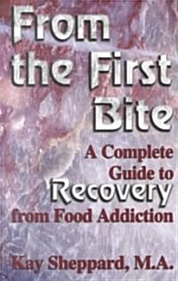 [중고] From the First Bite: A Complete Guide to Recovery from Food Addiction (Paperback)