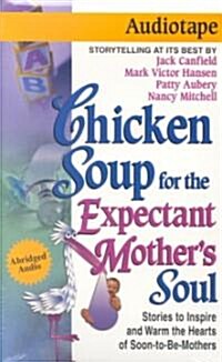 Chicken Soup for the Expectant Mothers Soul (Cassette, Abridged)