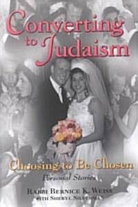 Converting to Judaism: Choosing to Be Chosen: Personal Stories (Paperback)