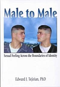 Male to Male: Sexual Feeling Across the Boundaries of Identity (Hardcover)
