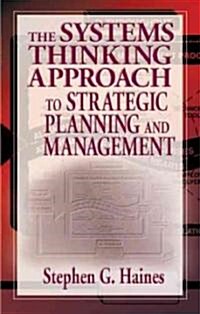 The Systems Thinking Approach to Strategic Planning and Management (Hardcover)