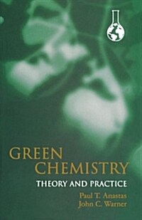 Green Chemistry: Theory and Practice (Paperback, Revised)