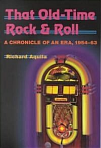 That Old-Time Rock & Roll: A Chronicle of an Era, 1954-63 (Paperback)