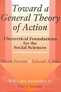 Toward a General Theory of Action : Theoretical Foundations for the Social Sciences (Paperback)