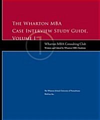 The Wharton MBA Case Interview Study Guide (Paperback)