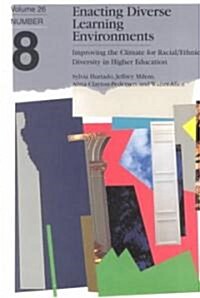 Enacting Diverse Learning Environments: Improving the Climate for Racial/Ethnic Diversity in Higher Education (Paperback)