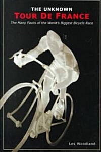 The Unknown Tour De France (Paperback)