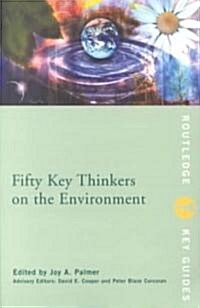 Fifty Key Thinkers on the Environment (Paperback)