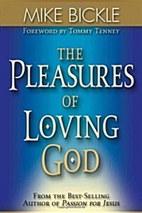 The Pleasure of Loving God: A Call to Accept Gods All-Encompassing Love for You (Paperback)