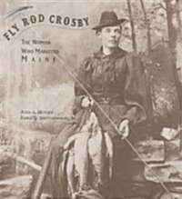 Fly Rod Crosby: The Woman Who Marketed Maine (Paperback)