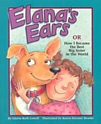 Elanas Ears, or How I Became the Best Big Sister in the Whole World (Paperback)