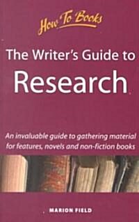 Writers Guide to Research : An Invaluable Guide to Gathering Materials for Features, Novels and Non-Fiction Books (Paperback, 2 Revised edition)