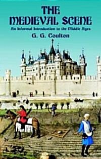 The Medieval Scene: An Informal Introduction to the Middle Ages (Paperback)