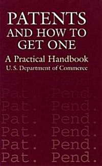 Patents and How to Get One: A Practical Handbook (Paperback)