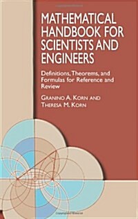 Mathematical Handbook for Scientists and Engineers: Definitions, Theorems, and Formulas for Reference and Review (Paperback)