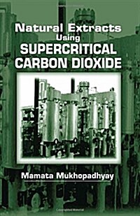 Natural Extracts Using Supercritical Carbon Dioxide (Hardcover)