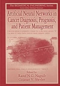Artificial Neural Networks in Cancer Diagnosis, Prognosis, and Patient Management (Hardcover)