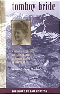 Tomboy Bride: A Womans Personal Account of Life in Mining Camps of the West (Paperback)