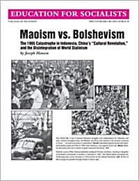 Maoism Vs. Bolshevism: The 1965 Catastrophe in Indonesia, Chinas Cultural Revolution, and the Disintegration of World Stalinism (Paperback)