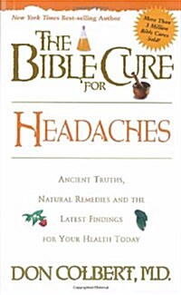 The Bible Cure for Headaches: Ancient Truths, Natural Remedies and the Latest Findings for Your Health Today (Paperback)