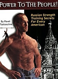 Power to the People!: Russian Strength Training Secrets for Every American (Paperback)