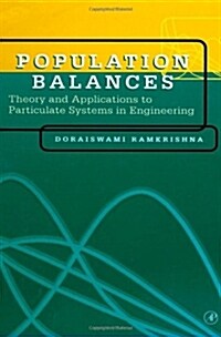 Population Balances: Theory and Applications to Particulate Systems in Engineering (Hardcover)
