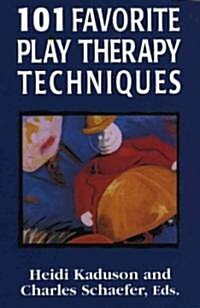 [중고] 101 Favorite Play Therapy Techniques (Paperback)