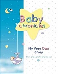 Baby Chronicles: My Very Own Story: From Pre-Natal to Pre-School (Spiral, Reprinted in a)