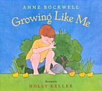 Growing Like Me (School & Library)
